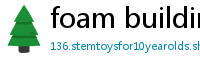 foam building blocks for 6 year olds